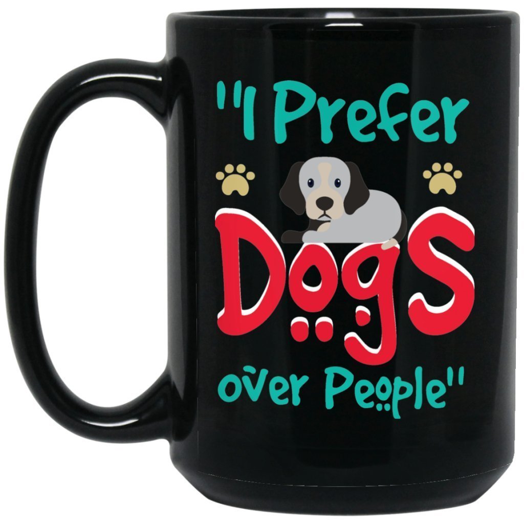 "I Prefer Dogs Over People" Coffee Mug - UniqueThoughtful