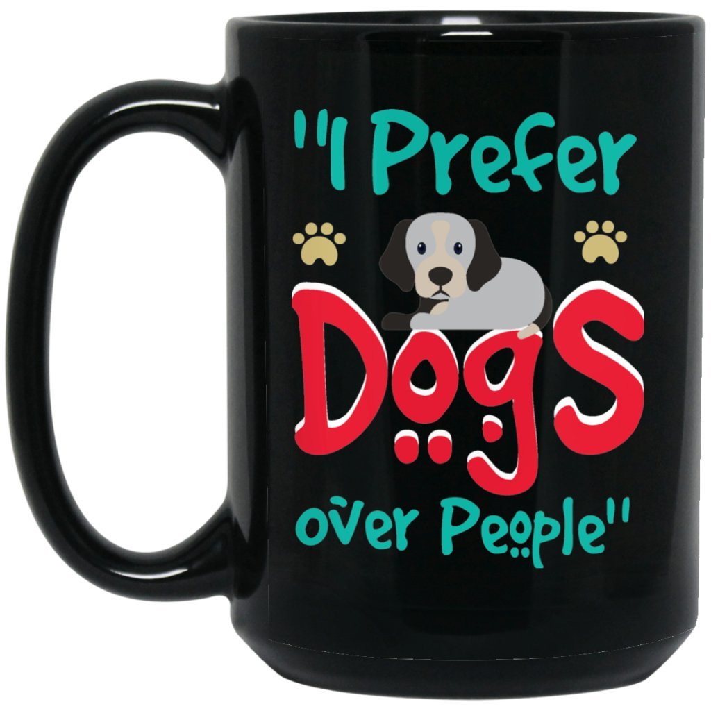 "I Prefer Dogs Over People" Coffee Mug - Uniquethoughtful