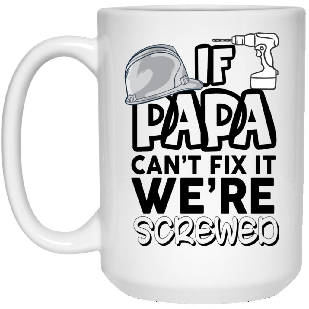 'if papa can't fix it we are screwed' Coffee mug - UniqueThoughtful