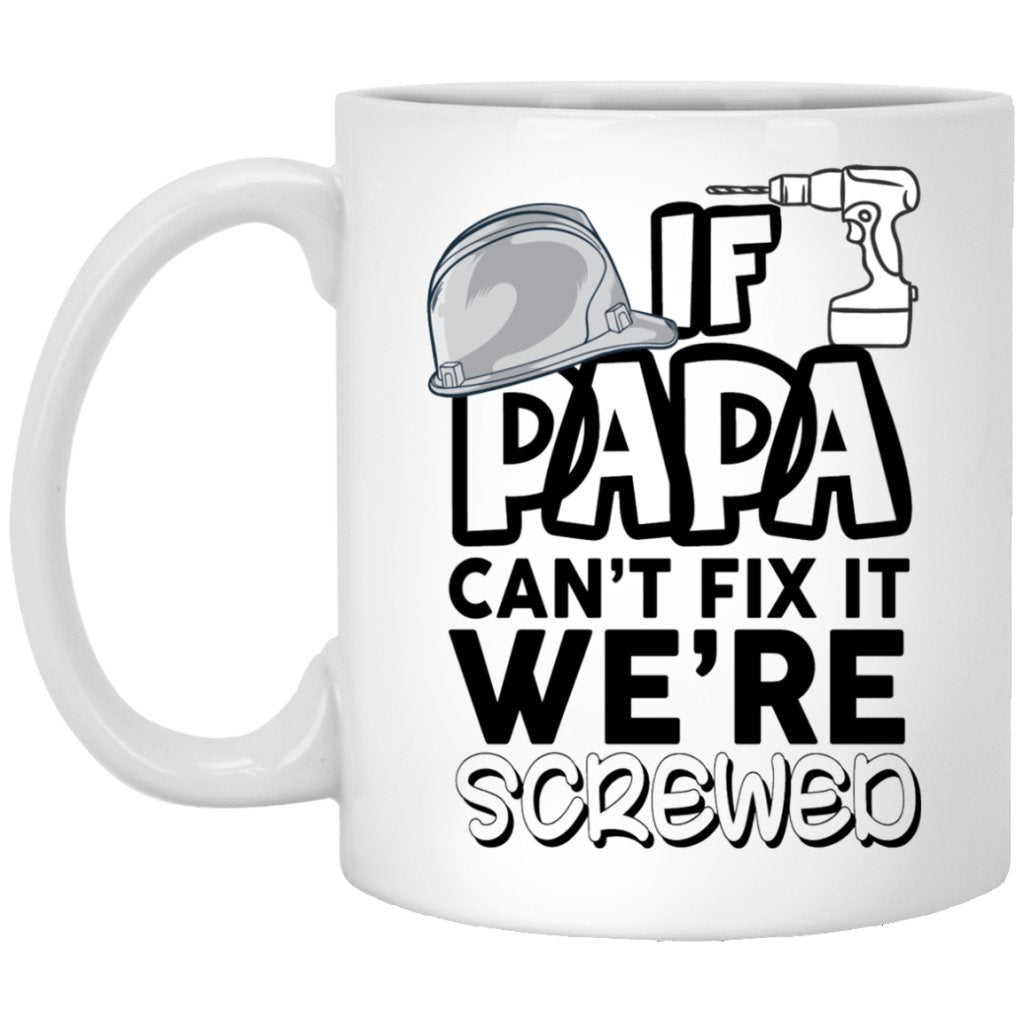 'if papa can't fix it we are screwed' Coffee mug - Uniquethoughtful