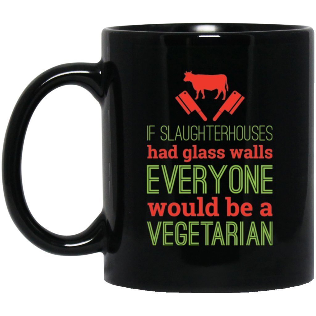 if slaughter houses had glass walls everyone would be a vegetarian" Coffee mugs - UniqueThoughtful