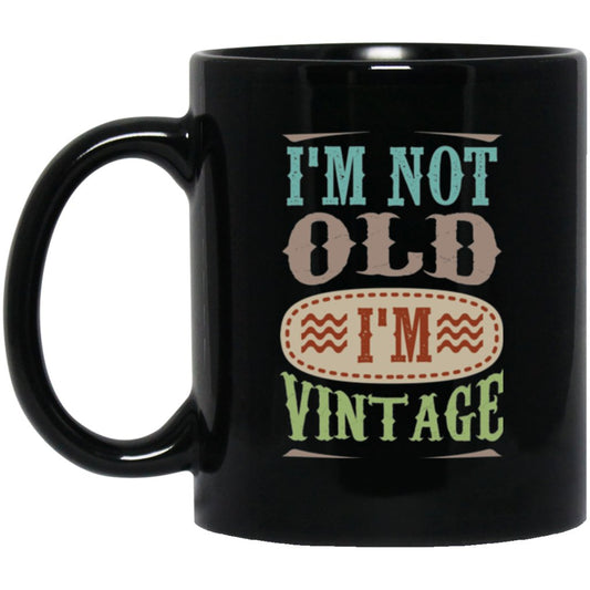 'I'M NOT OLD I'M VINTAGE' COFFEE MUG - UniqueThoughtful