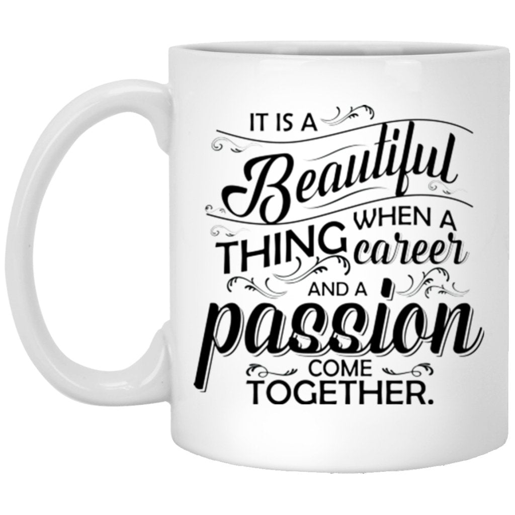 "It Is A Beautiful Thing When Career And Passion Come Together" Coffee Mug - Uniquethoughtful