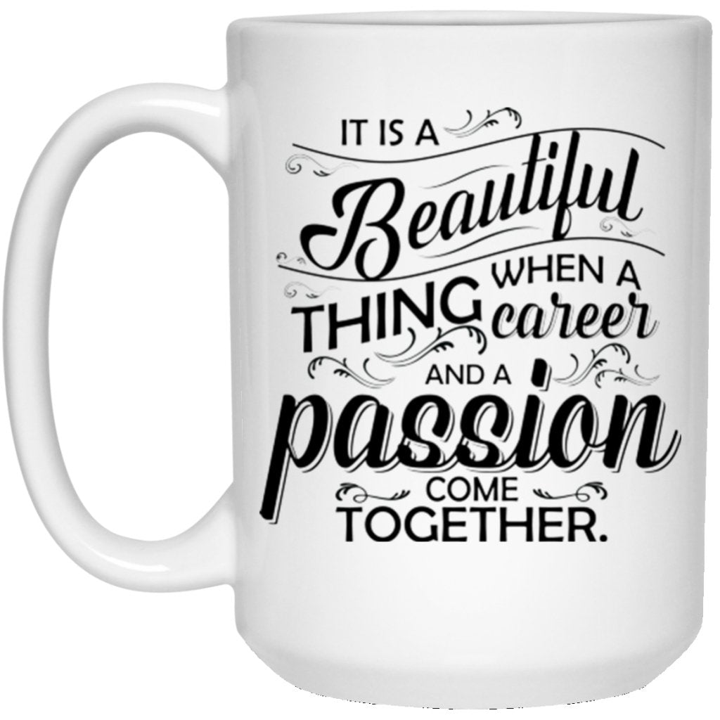 "It Is A Beautiful Thing When Career And Passion Come Together" Coffee Mug - Uniquethoughtful