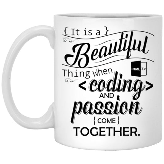 "It Is A Beautiful Thing When Coding And Passion Come Together" Coffee Mug - UniqueThoughtful