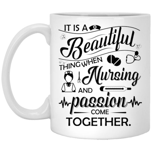 "It Is A Beautiful Thing When Nursing And Passion Come Together" Coffee Mug (Variant I) - UniqueThoughtful