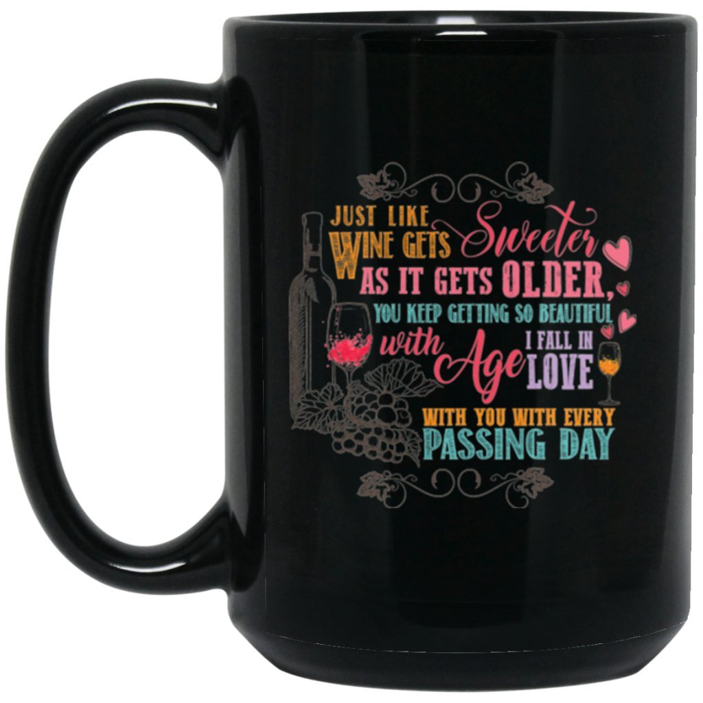 "Just like wine gets sweeter as it gets older....." Coffee mug - Uniquethoughtful