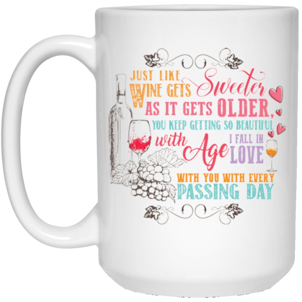 "Just like wine gets sweeter as it gets older....." Coffee mug - Uniquethoughtful