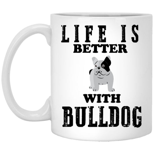 "Life Is Better With BULLDOG" Coffee Mug - Uniquethoughtful