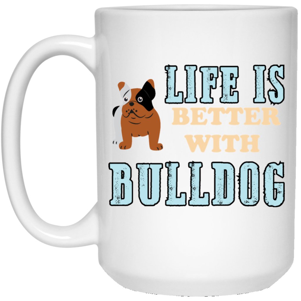 "Life Is Better With BULLDOG" Coffee Mug (Color Print) - UniqueThoughtful