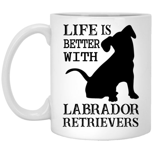 "Life Is Better With LABRADOR RETRIEVERS" Coffee Mug - Uniquethoughtful