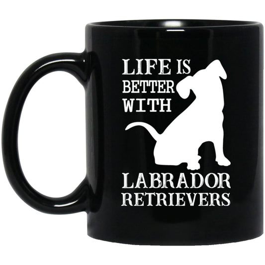 "Life Is Better With LABRADOR RETRIEVERS" Coffee Mug (Black) - Uniquethoughtful