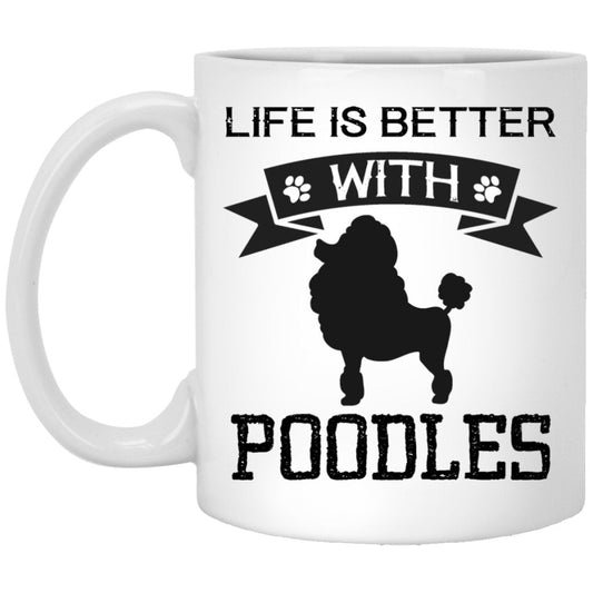 "Life Is Better With Poodles" Coffee Mug - Uniquethoughtful