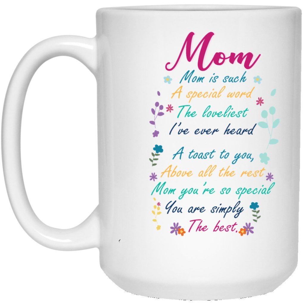 "Mom Is Such A Special Word, The Loveliest I've Ever Heard" Coffee Mug - Uniquethoughtful