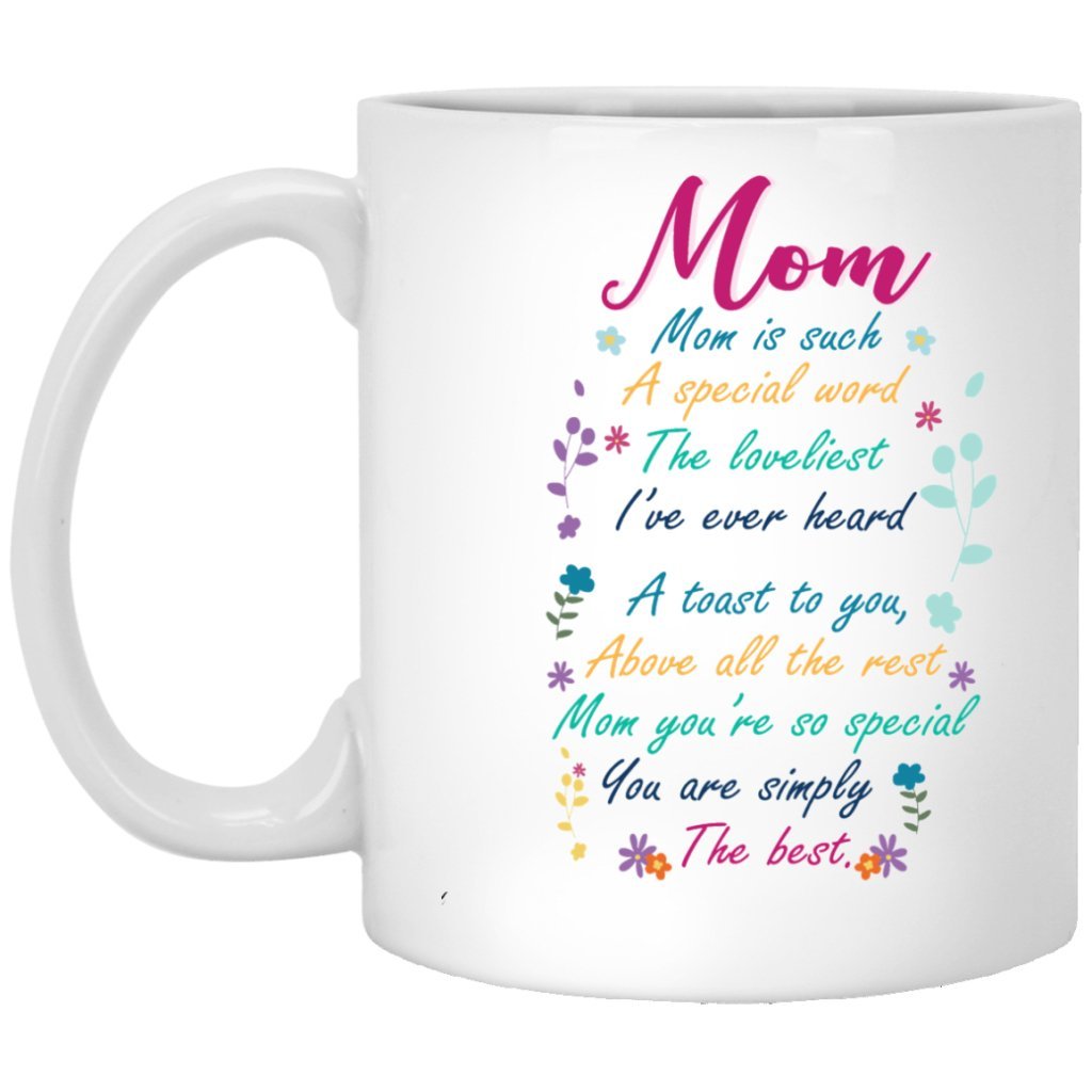 "Mom Is Such A Special Word, The Loveliest I've Ever Heard" Coffee Mug - Uniquethoughtful