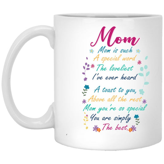 "Mom Is Such A Special Word, The Loveliest I've Ever Heard" Coffee Mug - Uniquethoughtful