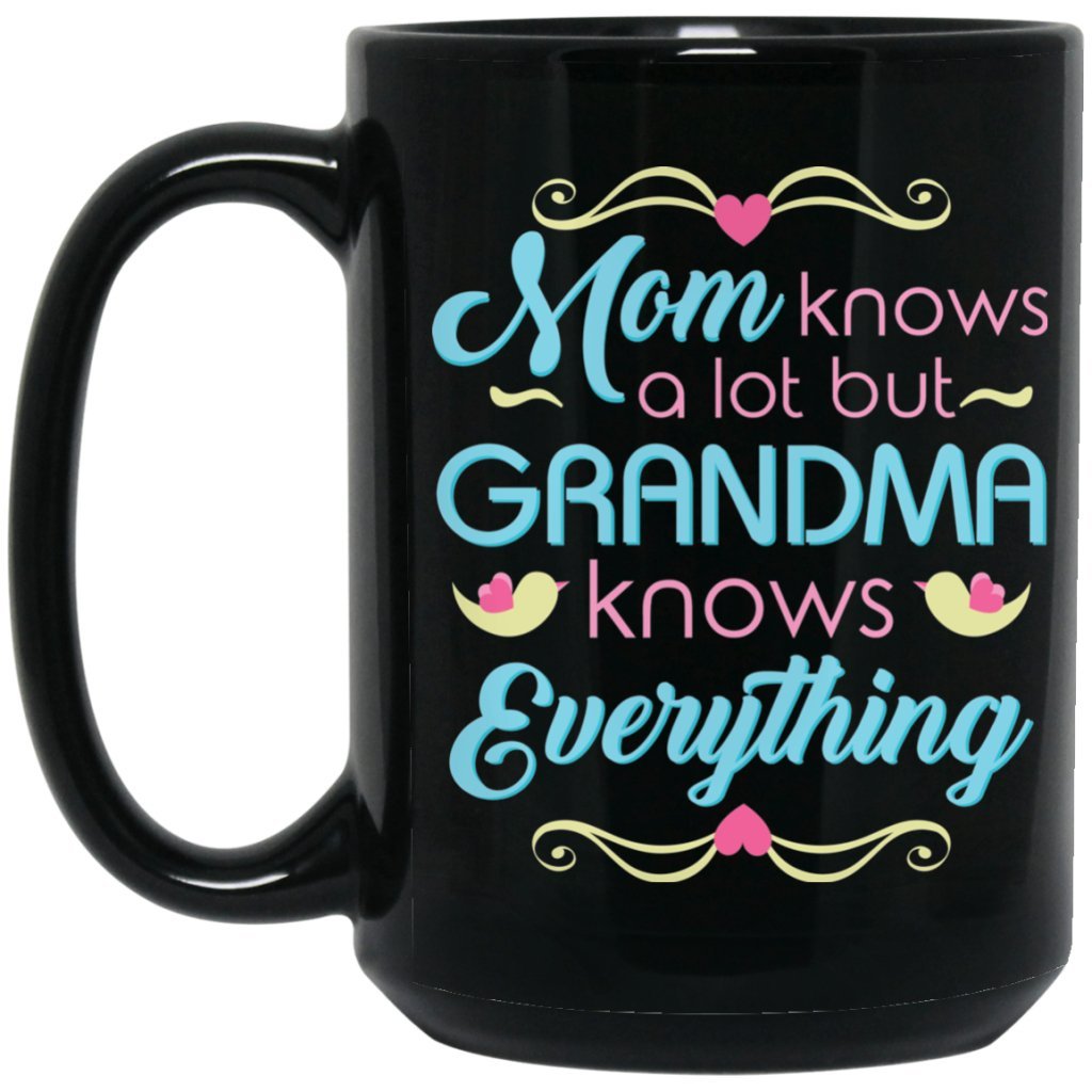 ‘Mom knows a lot but grandma knows everything ‘ Coffee mug - Uniquethoughtful