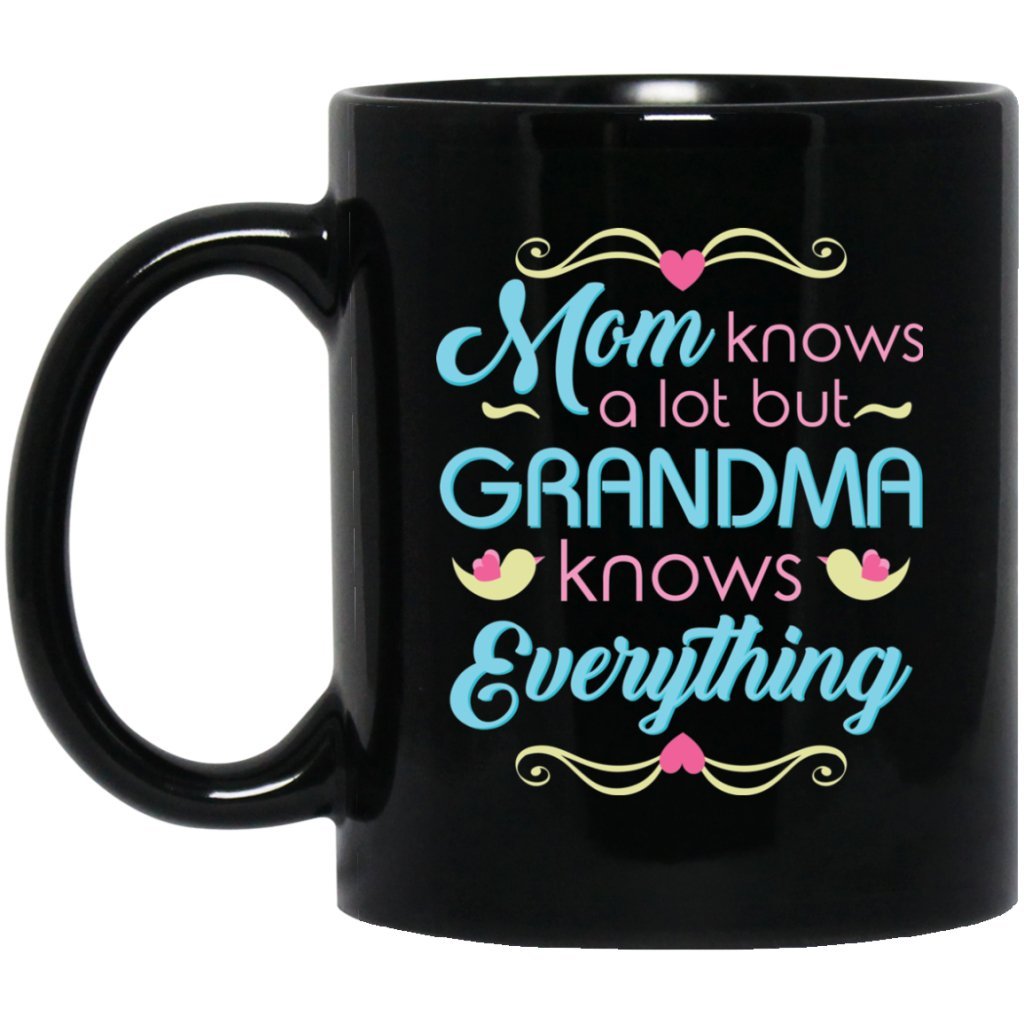 ‘Mom knows a lot but grandma knows everything ‘ Coffee mug - Uniquethoughtful