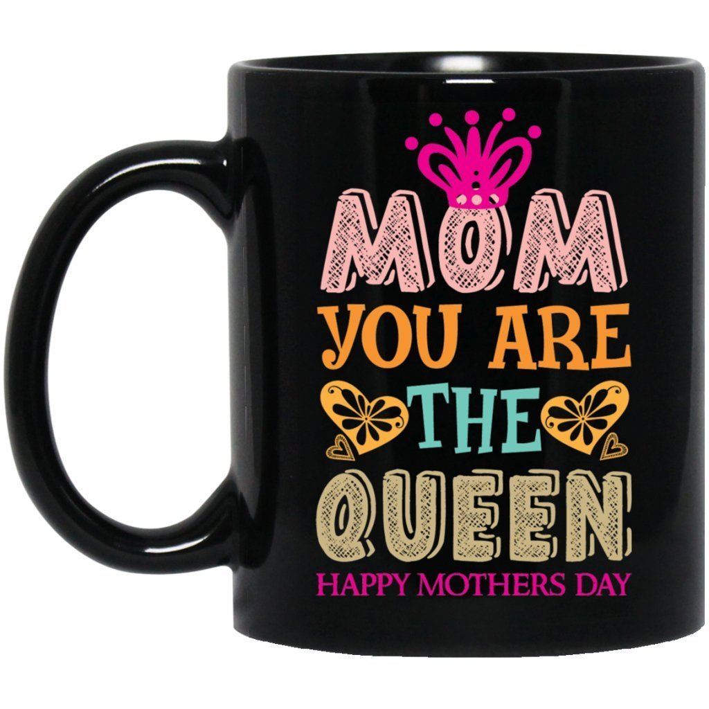 "Mom you are the Queen" Coffee mug - UniqueThoughtful