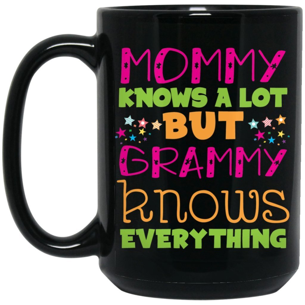 "Mommy knows a lot but grammy knows everything" Coffee Mug - UniqueThoughtful