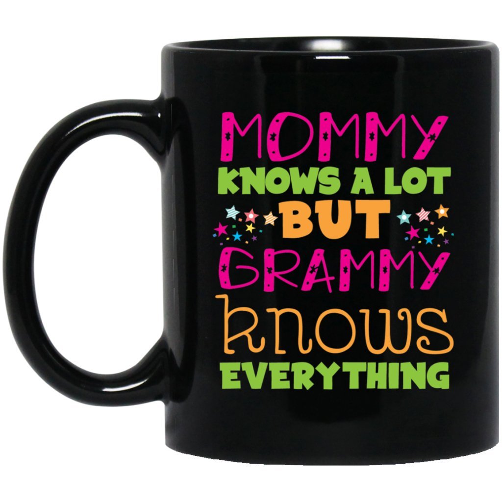 "Mommy knows a lot but grammy knows everything" Coffee Mug - Uniquethoughtful