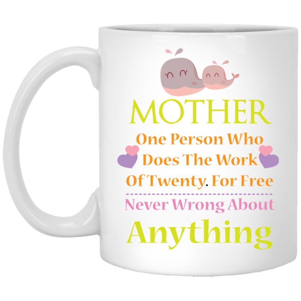 Mother - A Person Who Does The Work for Twenty for Free" Coffee Mug - UniqueThoughtful