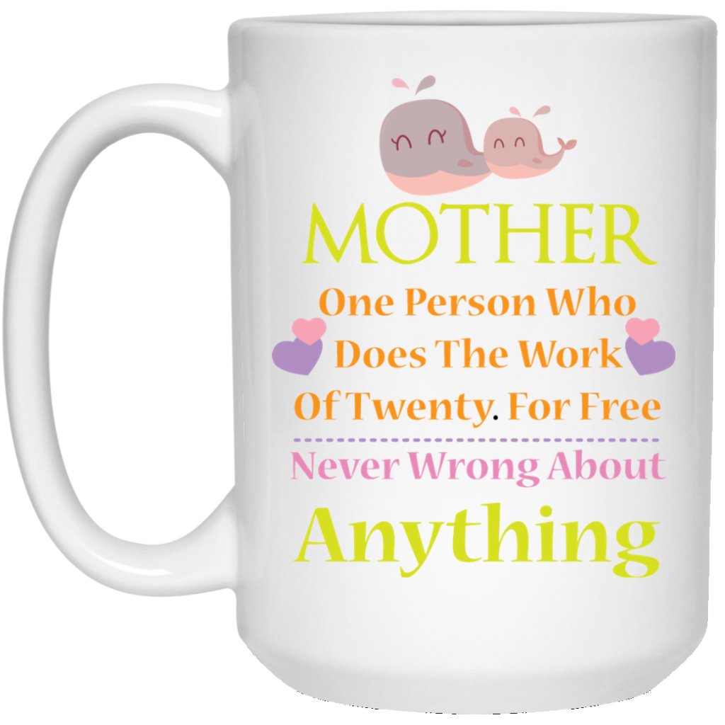 Mother - A Person Who Does The Work for Twenty for Free" Coffee Mug - Uniquethoughtful