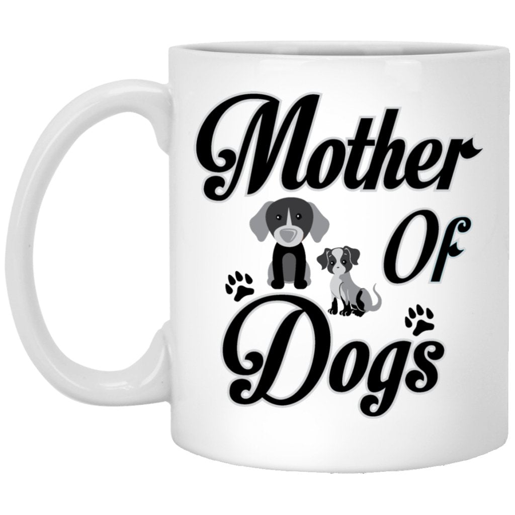 "Mother Of Dogs" Coffee Mug - Uniquethoughtful