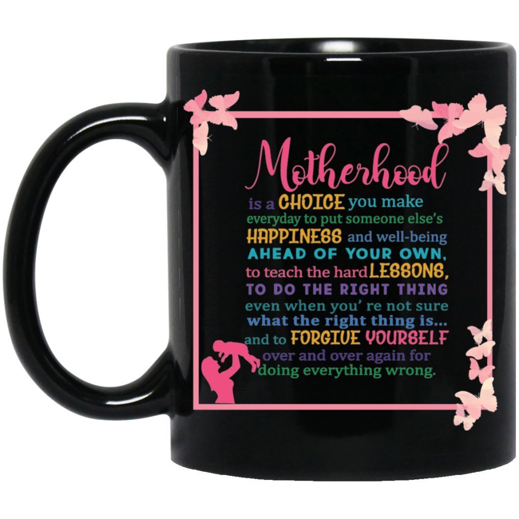 “Motherhood is a choice you make every day to put up someone.....” Coffee mug - UniqueThoughtful