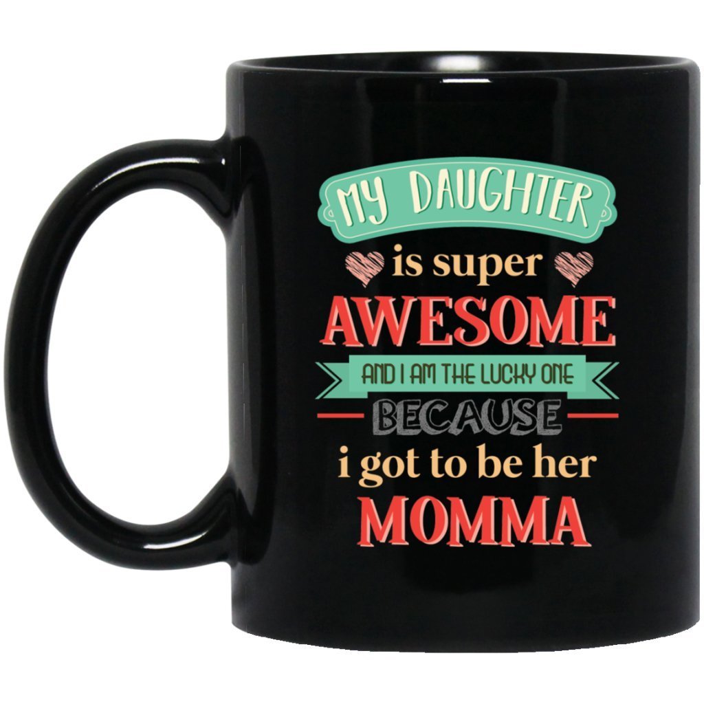 "My daughter is super awesome......." Coffee Mug - UniqueThoughtful