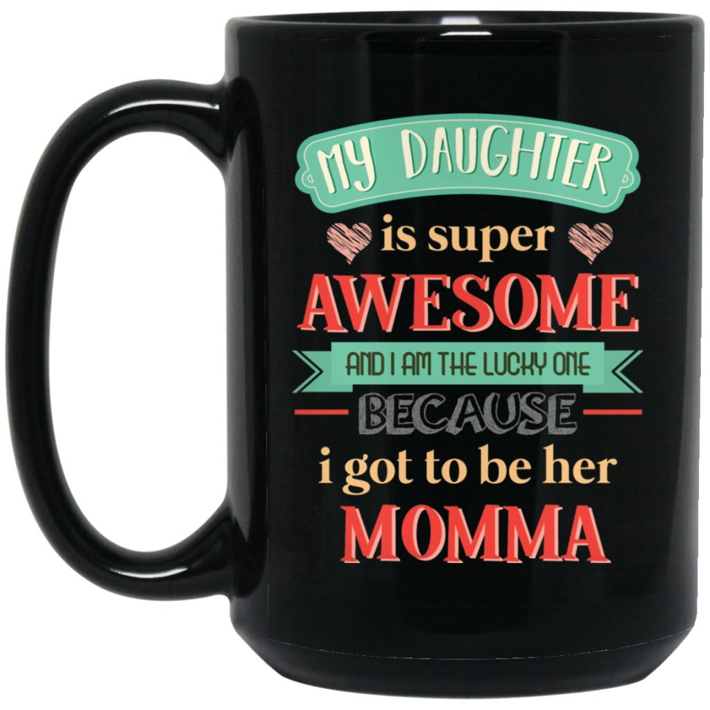 "My daughter is super awesome......." Coffee Mug - Uniquethoughtful