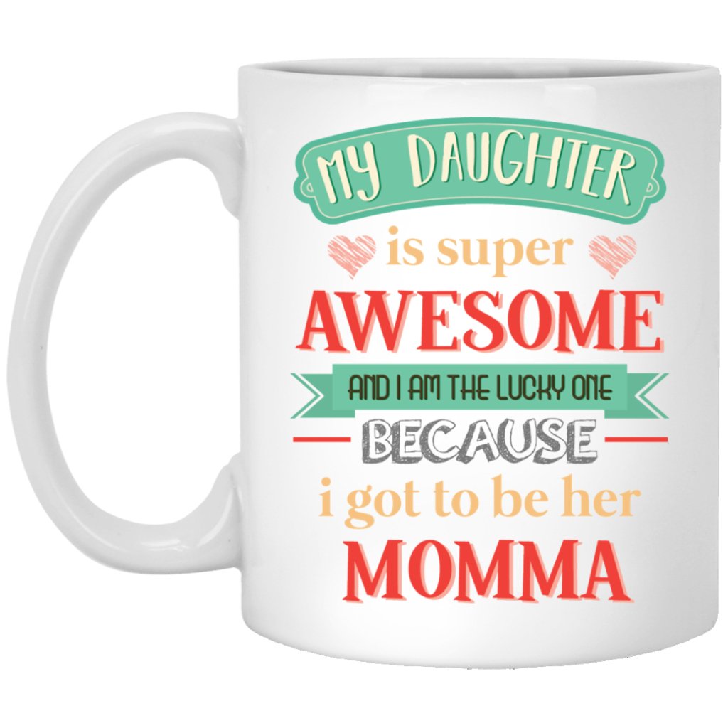 "My daughter is super awesome......." Coffee Mug - Uniquethoughtful