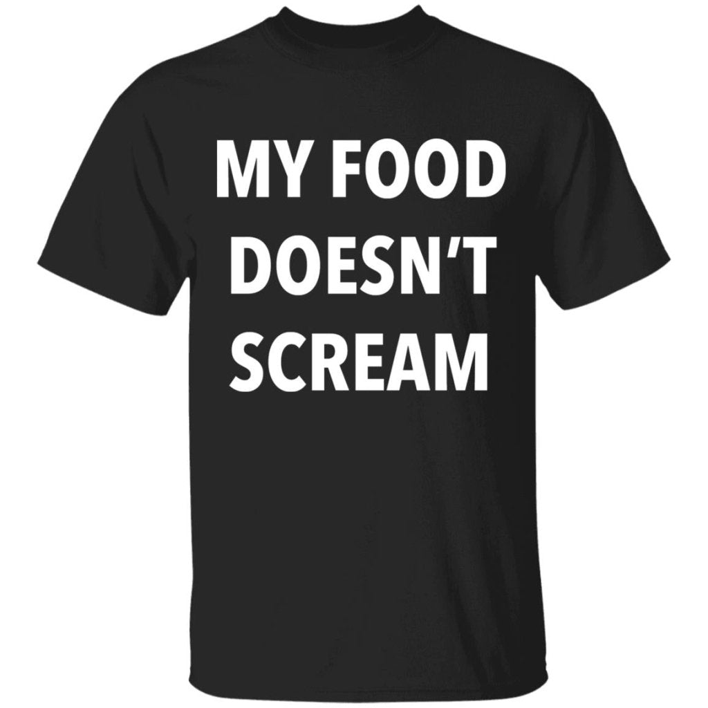 My Food Doesn't Scream - T shirt & Hoodie - Uniquethoughtful