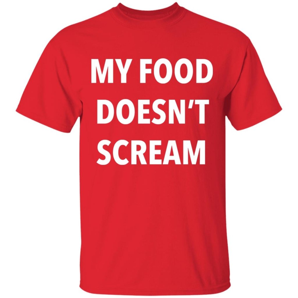 My Food Doesn't Scream - T shirt & Hoodie - Uniquethoughtful