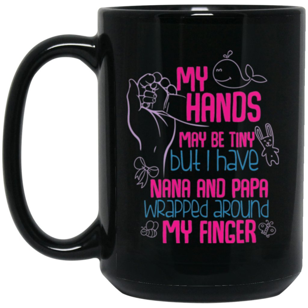 "My Hand May Be Tiny, But I Have Nana And Papa Wrapped Around Your Finger" Coffee Mug - Uniquethoughtful