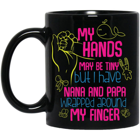 ‘My hands may be tiny but i have nana and papa wrapped around my finger’ Coffee mug - Uniquethoughtful