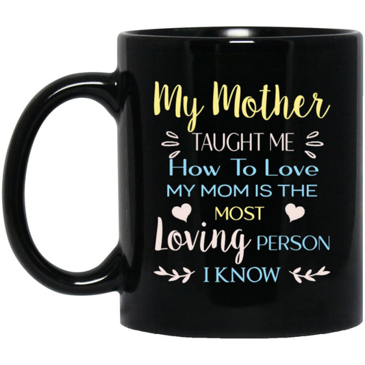 "My Mother Taught Me How To Love" Coffee Mug Variant 2 - UniqueThoughtful