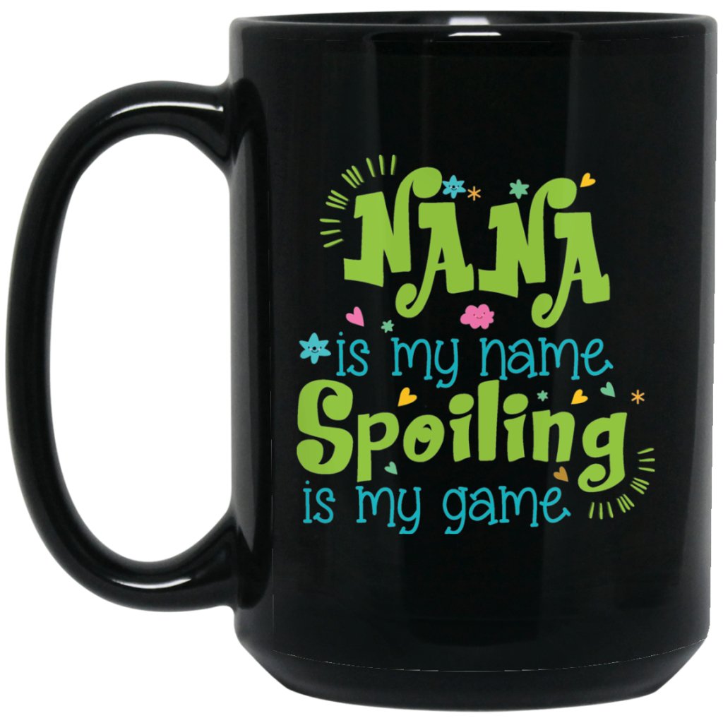 "Nana Is My Name Spoiling Is My Game" Coffee Mug - Uniquethoughtful