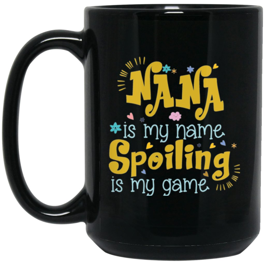 "Nana Is My Name Spoiling Is My Game" Coffee Mug - Uniquethoughtful