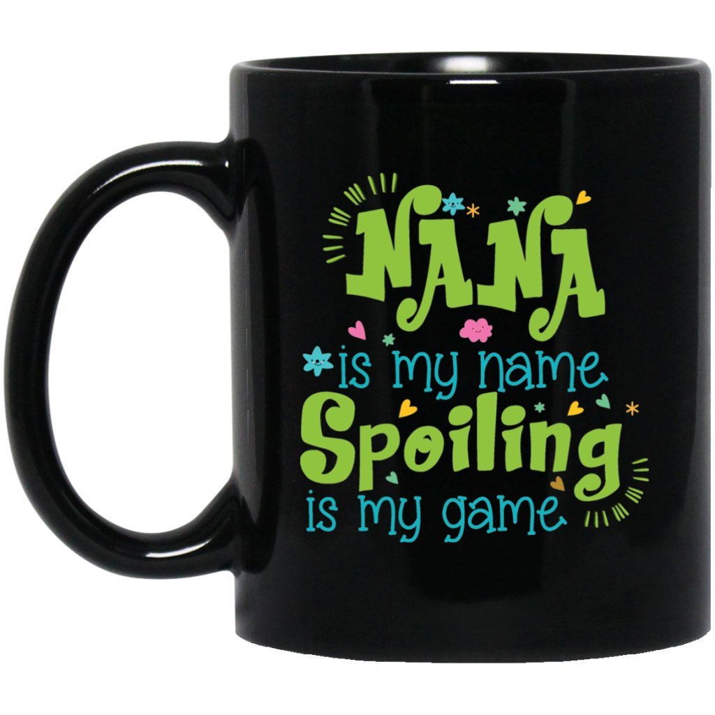 "Nana Is My Name Spoiling Is My Game" Coffee Mug - Uniquethoughtful