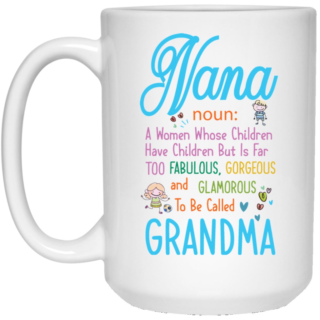 "NANA - noun: A Women whose Children Have Children" Coffee Mug - UniqueThoughtful