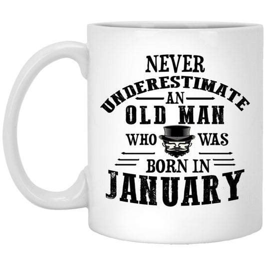 "Never Underestimate an Old Man Who Was Born In January" Coffee Mug - UniqueThoughtful