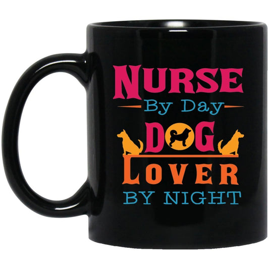 "Nurse By Day,Dog Lover By Night" Coffee Mug (Black) - UniqueThoughtful