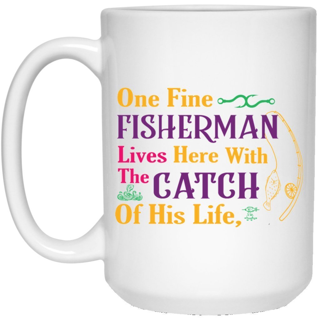 “One fine fisherman lives here with the catch of his life” coffee mug - UniqueThoughtful