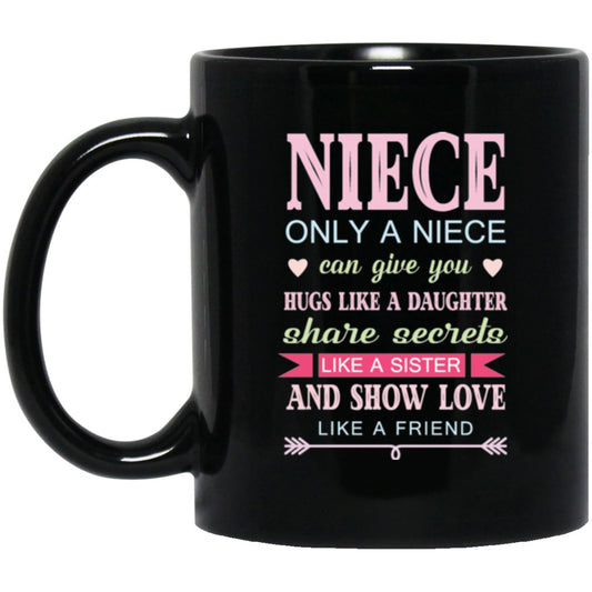 "Only a Niece Can Give You Hugs Like A Daughter & Share Secrets Like A Sister" Coffee Mug (Black) - Uniquethoughtful