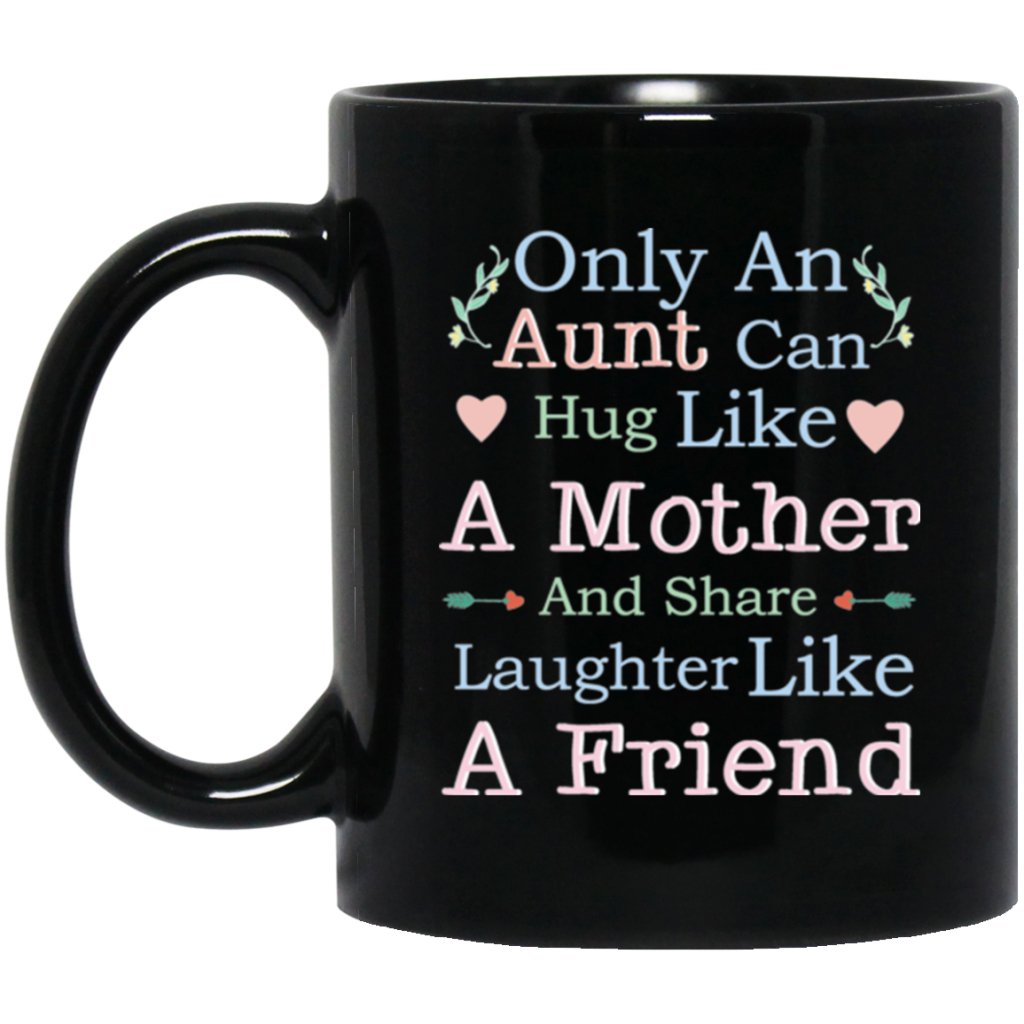 "only an aunt can hug like a mother and share laughter like a friend" Coffee Mug - Uniquethoughtful