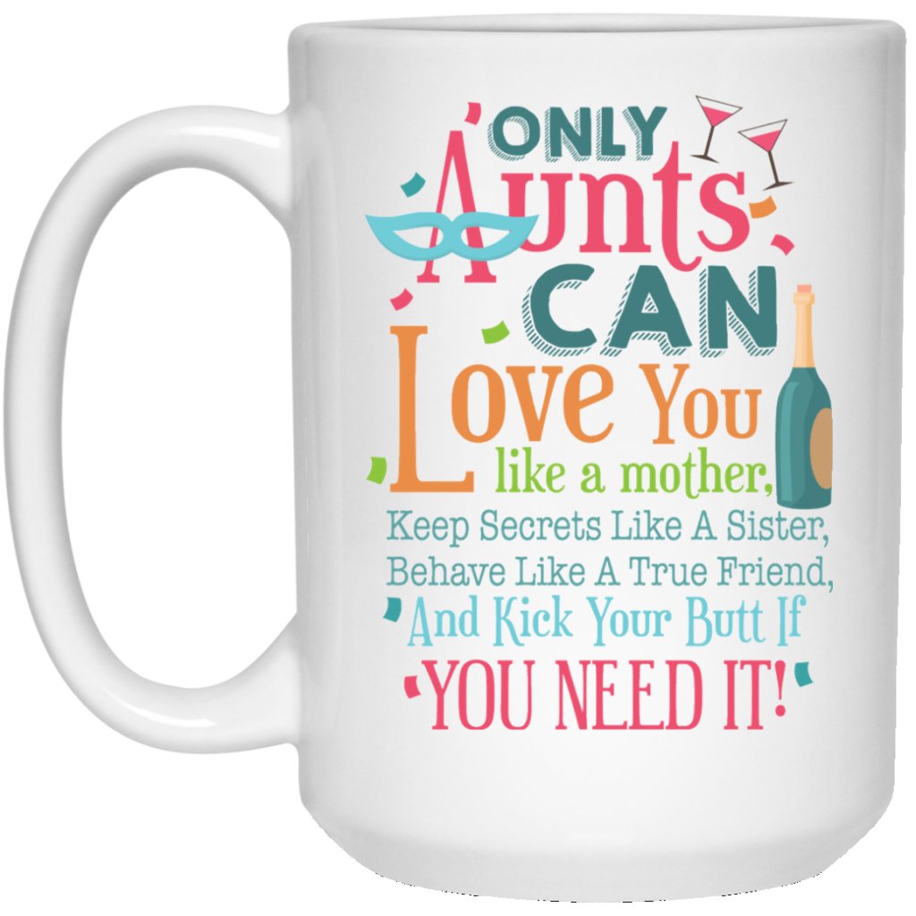 "Only Aunts Can Love You Like A Mother" Coffee Mug - UniqueThoughtful