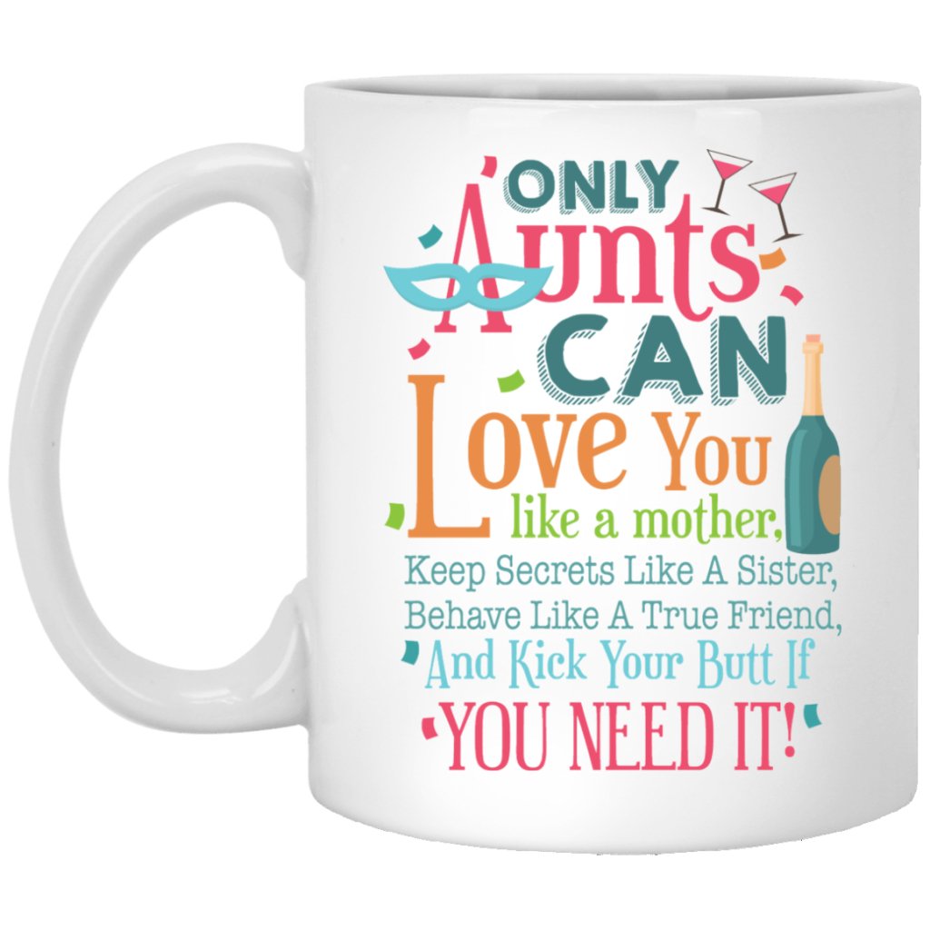 "Only Aunts Can Love You Like A Mother" Coffee Mug - Uniquethoughtful