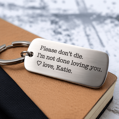 Please Don’t Die – Engraved Keychain Gift for Someone You Can’t Lose - UniqueThoughtful