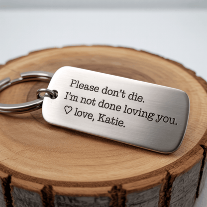 Please Don’t Die – Engraved Keychain Gift for Someone You Can’t Lose - UniqueThoughtful